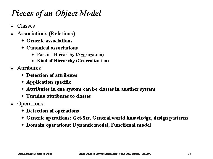 Pieces of an Object Model ¨ ¨ Classes Associations (Relations) w Generic associations w