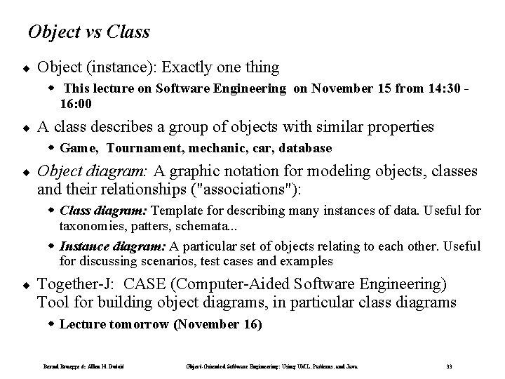 Object vs Class ¨ Object (instance): Exactly one thing w This lecture on Software