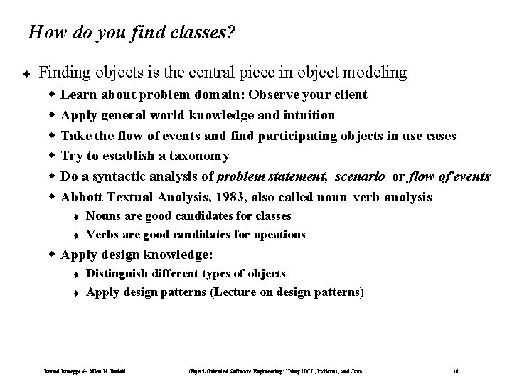 How do you find classes? ¨ Finding objects is the central piece in object