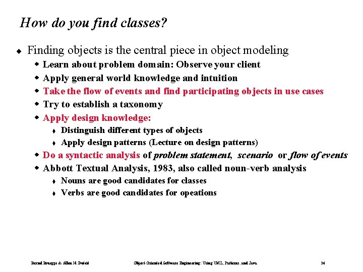 How do you find classes? ¨ Finding objects is the central piece in object