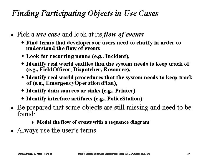 Finding Participating Objects in Use Cases ¨ Pick a use case and look at