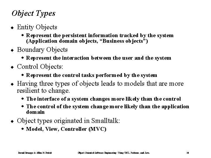 Object Types ¨ Entity Objects w Represent the persistent information tracked by the system