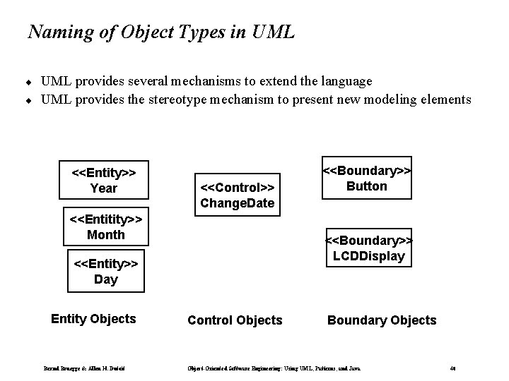 Naming of Object Types in UML ¨ ¨ UML provides several mechanisms to extend