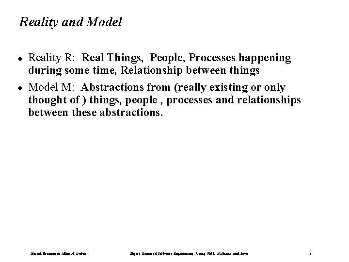 Reality and Model ¨ ¨ Reality R: Real Things, People, Processes happening during some