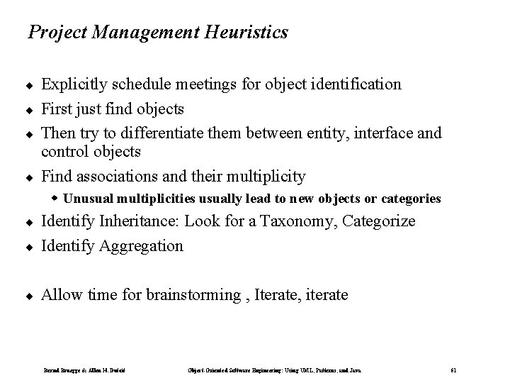 Project Management Heuristics ¨ ¨ Explicitly schedule meetings for object identification First just find