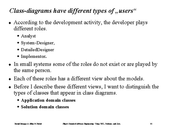 Class-diagrams have different types of „users“ ¨ According to the development activity, the developer