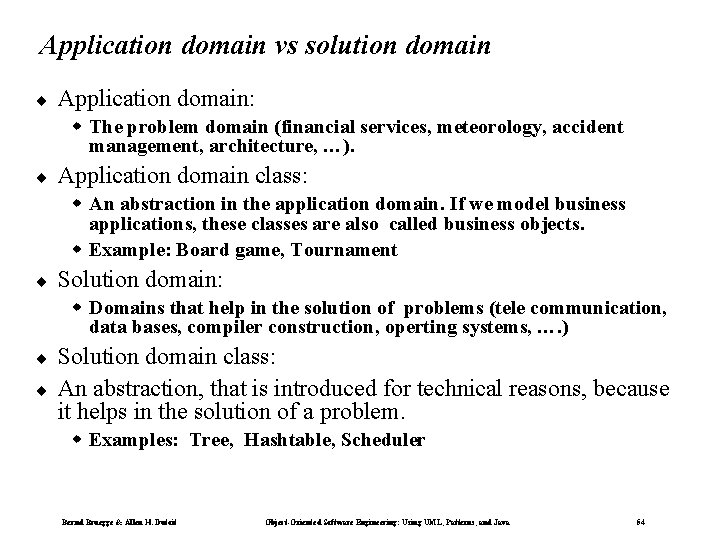 Application domain vs solution domain ¨ Application domain: w The problem domain (financial services,