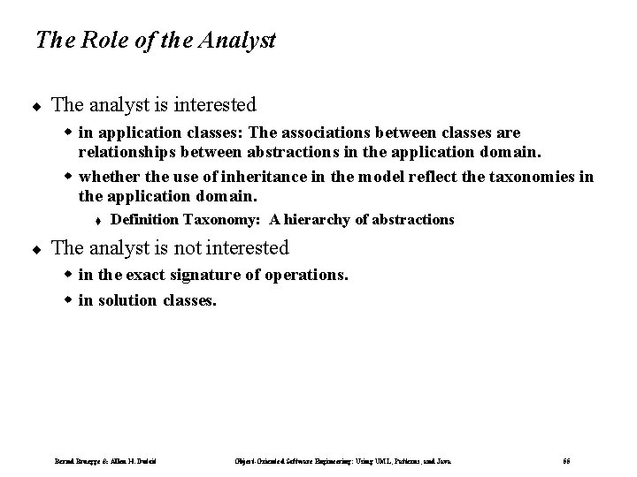 The Role of the Analyst ¨ The analyst is interested w in application classes: