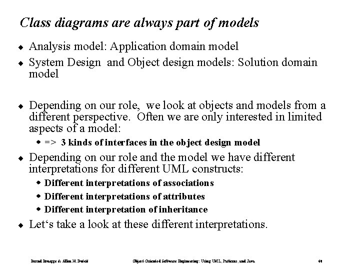 Class diagrams are always part of models ¨ ¨ ¨ Analysis model: Application domain