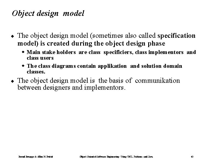 Object design model ¨ The object design model (sometimes also called specification model) is