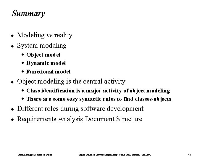 Summary ¨ ¨ Modeling vs reality System modeling w Object model w Dynamic model