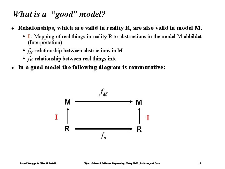 What is a “good” model? ¨ Relationships, which are valid in reality R, are