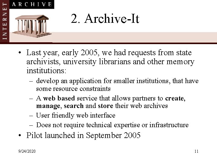 2. Archive-It • Last year, early 2005, we had requests from state archivists, university