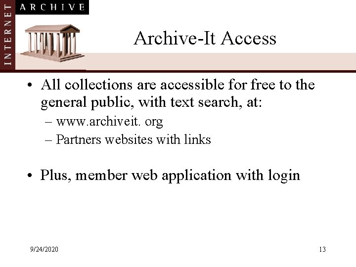 Archive-It Access • All collections are accessible for free to the general public, with