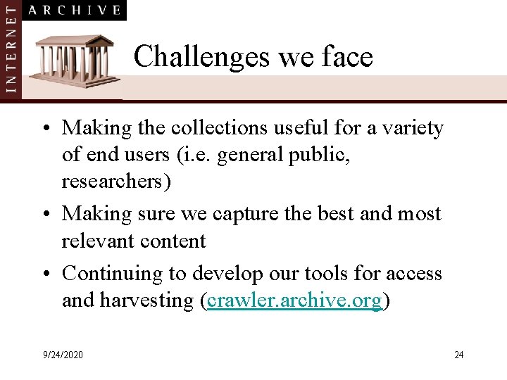 Challenges we face • Making the collections useful for a variety of end users