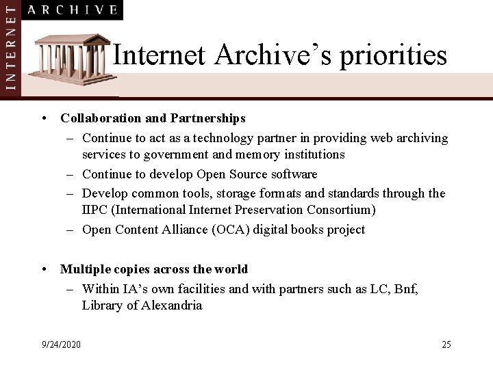 Internet Archive’s priorities • Collaboration and Partnerships – Continue to act as a technology
