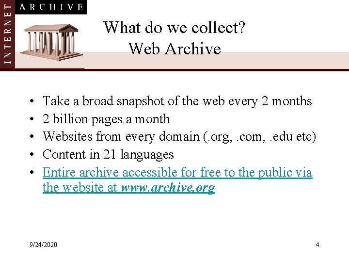 What do we collect? Web Archive • • • Take a broad snapshot of