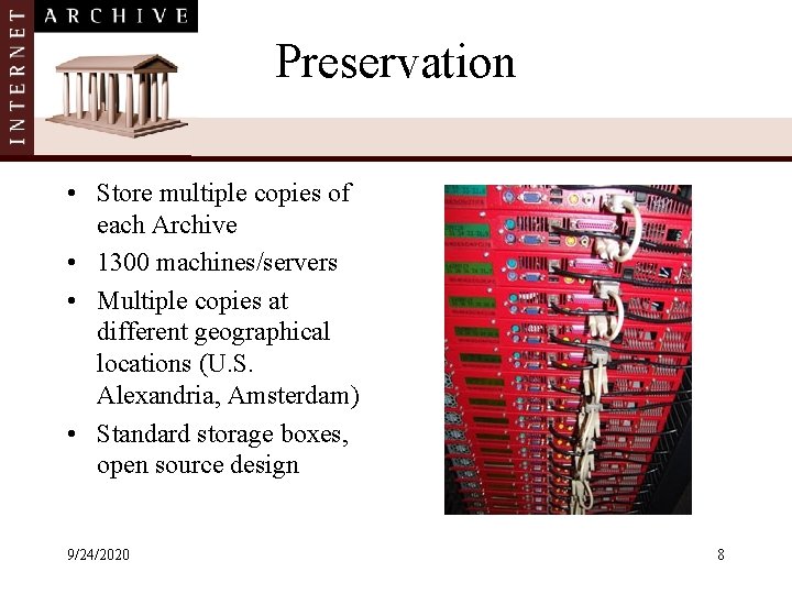 Preservation • Store multiple copies of each Archive • 1300 machines/servers • Multiple copies