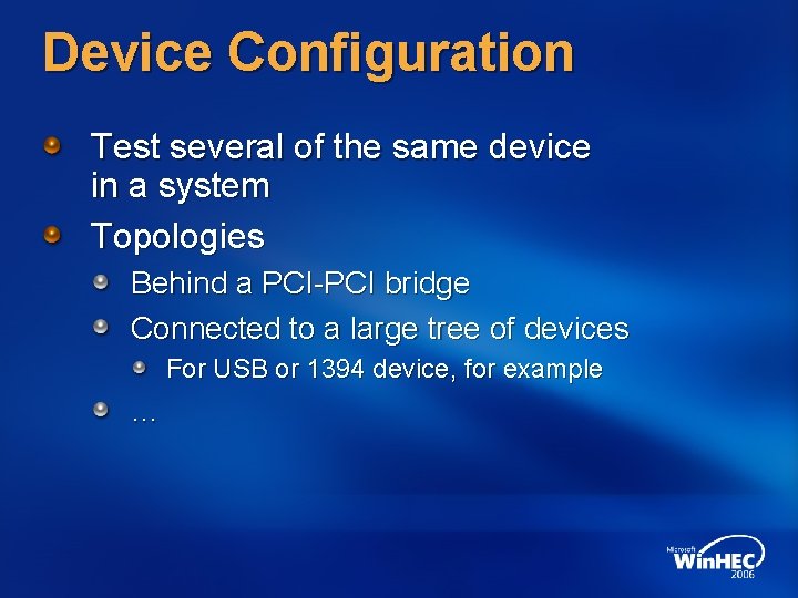 Device Configuration Test several of the same device in a system Topologies Behind a