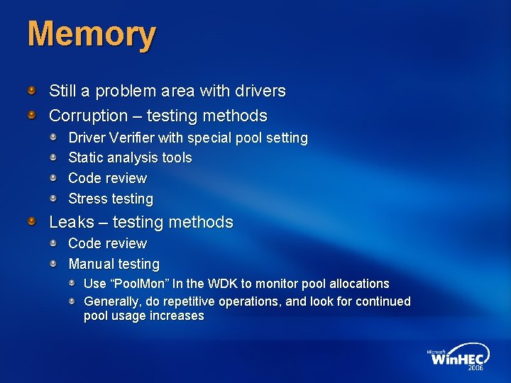 Memory Still a problem area with drivers Corruption – testing methods Driver Verifier with