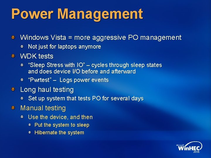 Power Management Windows Vista = more aggressive PO management Not just for laptops anymore