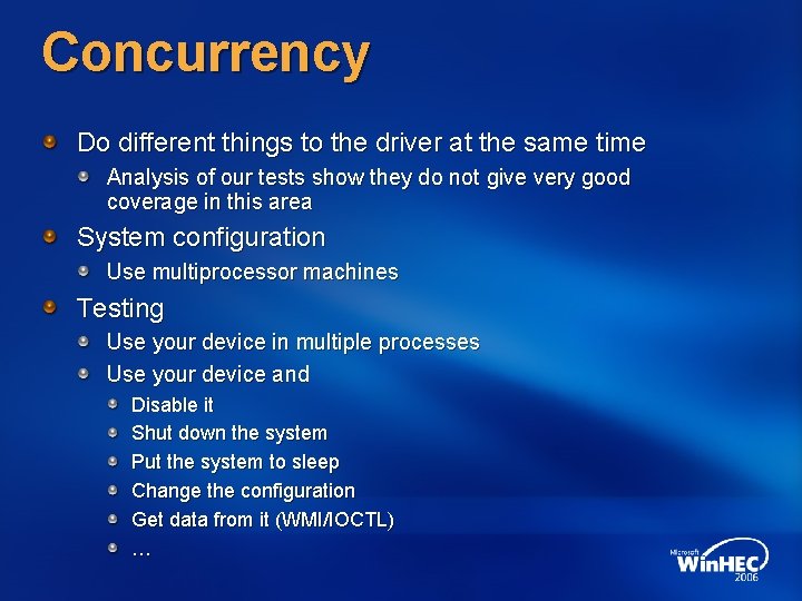 Concurrency Do different things to the driver at the same time Analysis of our