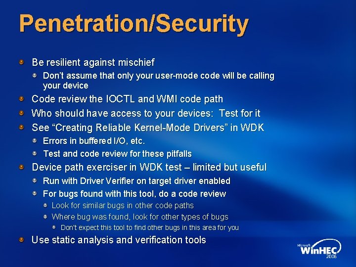 Penetration/Security Be resilient against mischief Don’t assume that only your user-mode code will be