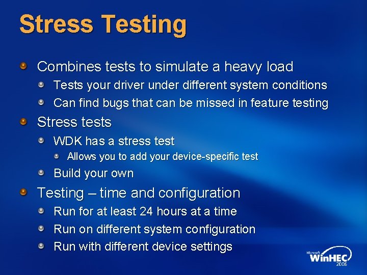 Stress Testing Combines tests to simulate a heavy load Tests your driver under different