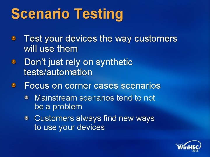 Scenario Testing Test your devices the way customers will use them Don’t just rely