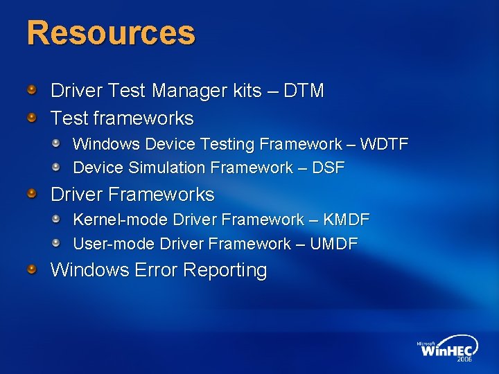 Resources Driver Test Manager kits – DTM Test frameworks Windows Device Testing Framework –