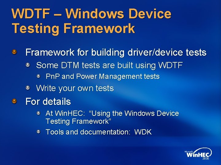 WDTF – Windows Device Testing Framework for building driver/device tests Some DTM tests are