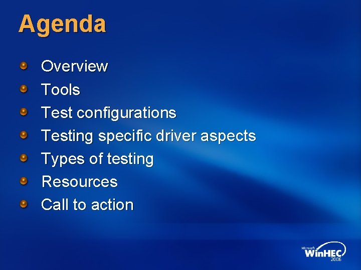 Agenda Overview Tools Test configurations Testing specific driver aspects Types of testing Resources Call