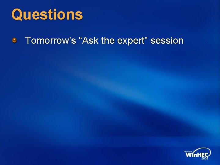 Questions Tomorrow’s “Ask the expert” session 