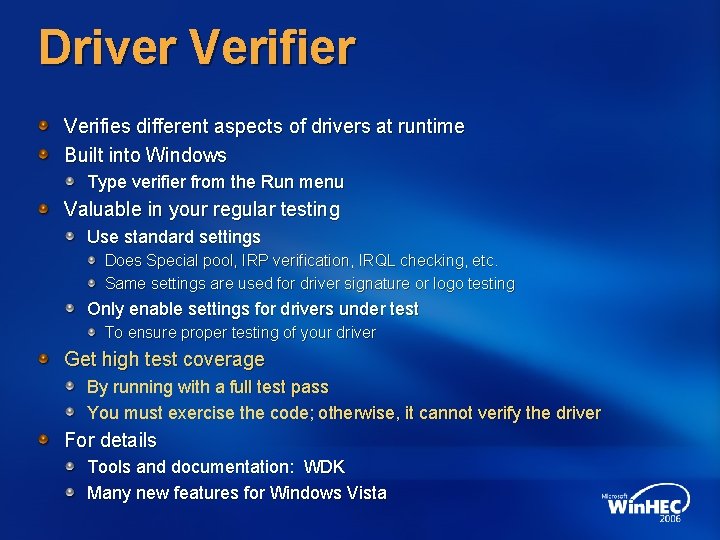 Driver Verifies different aspects of drivers at runtime Built into Windows Type verifier from