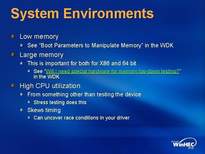 System Environments Low memory See “Boot Parameters to Manipulate Memory” in the WDK Large