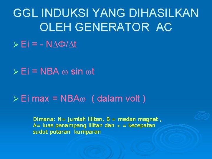 GGL INDUKSI YANG DIHASILKAN OLEH GENERATOR AC Ø Ei = - N Φ/ t