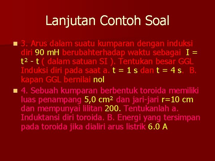 Lanjutan Contoh Soal 3. Arus dalam suatu kumparan dengan induksi diri 90 m. H