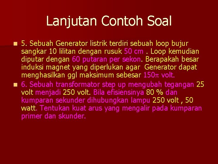 Lanjutan Contoh Soal 5. Sebuah Generator listrik terdiri sebuah loop bujur sangkar 10 lilitan