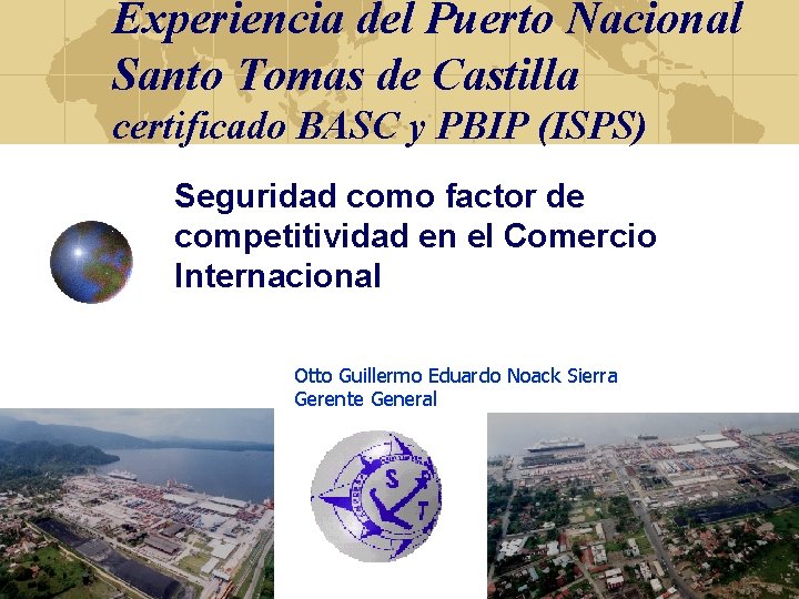 Experiencia del Puerto Nacional Santo Tomas de Castilla certificado BASC y PBIP (ISPS) Seguridad