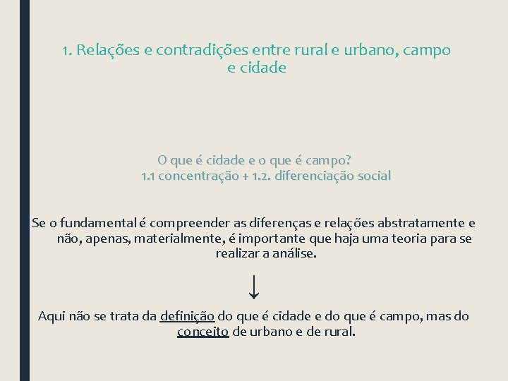 1. Relações e contradições entre rural e urbano, campo e cidade O que é