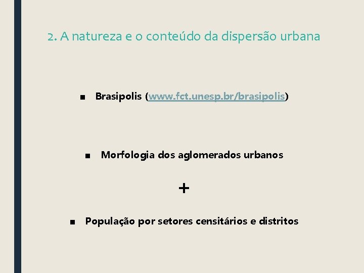 2. A natureza e o conteúdo da dispersão urbana ■ Brasipolis (www. fct. unesp.