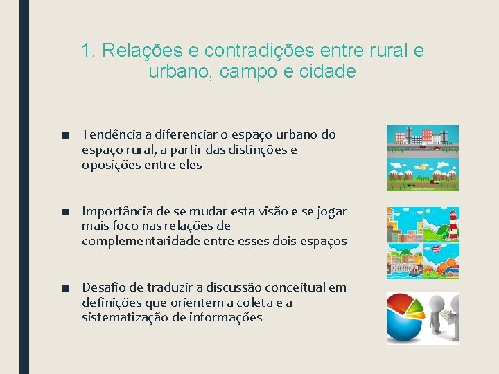 1. Relações e contradições entre rural e urbano, campo e cidade ■ Tendência a