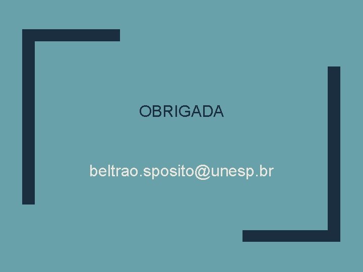 OBRIGADA beltrao. sposito@unesp. br 