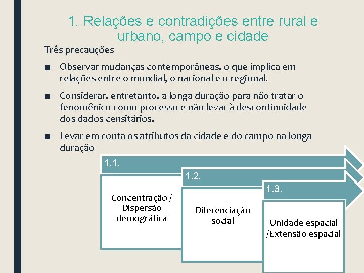 1. Relações e contradições entre rural e urbano, campo e cidade Três precauções ■