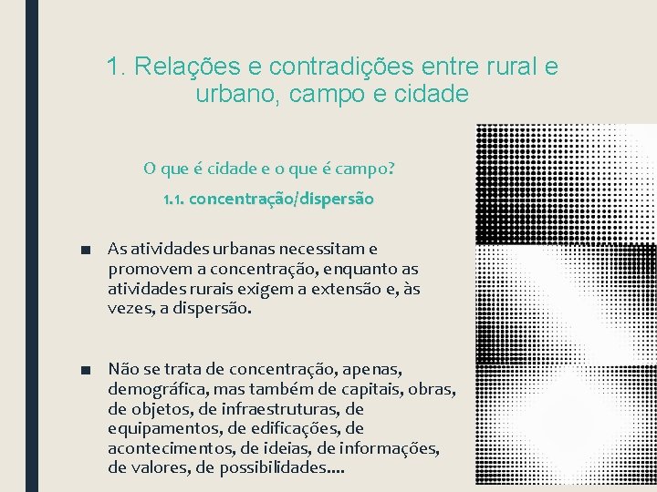 1. Relações e contradições entre rural e urbano, campo e cidade O que é