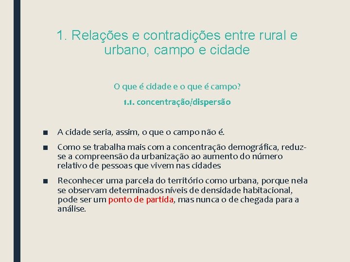 1. Relações e contradições entre rural e urbano, campo e cidade O que é