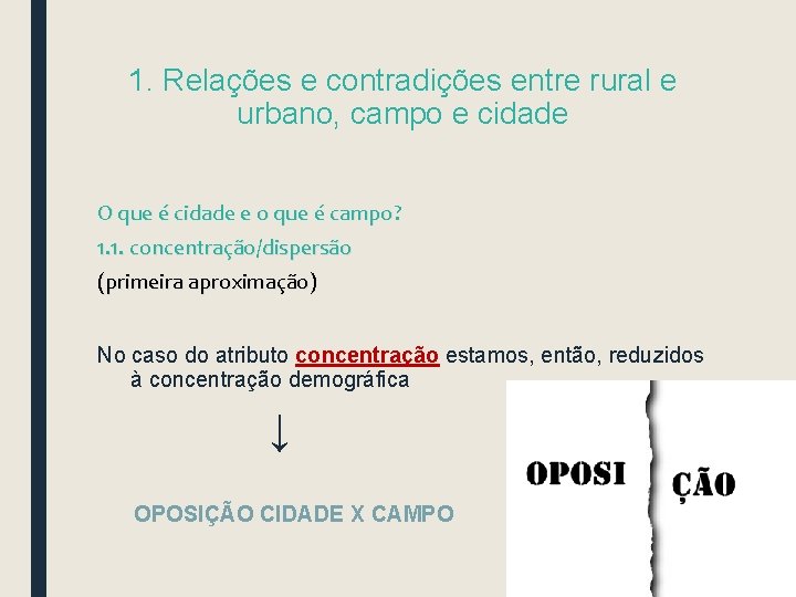 1. Relações e contradições entre rural e urbano, campo e cidade O que é