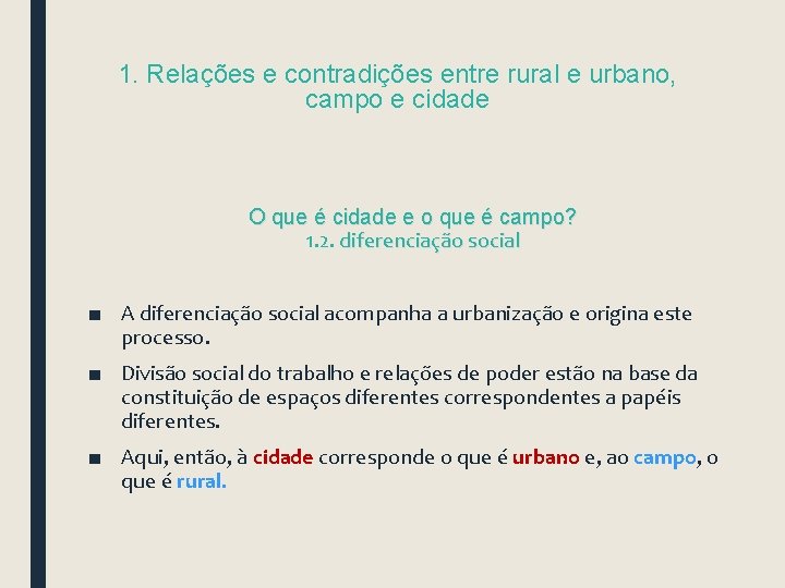 1. Relações e contradições entre rural e urbano, campo e cidade O que é