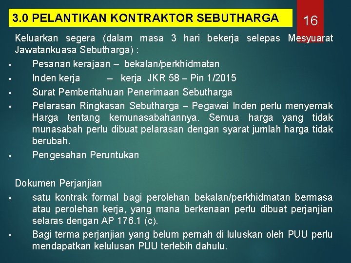 3. 0 PELANTIKAN KONTRAKTOR SEBUTHARGA 16 Keluarkan segera (dalam masa 3 hari bekerja selepas