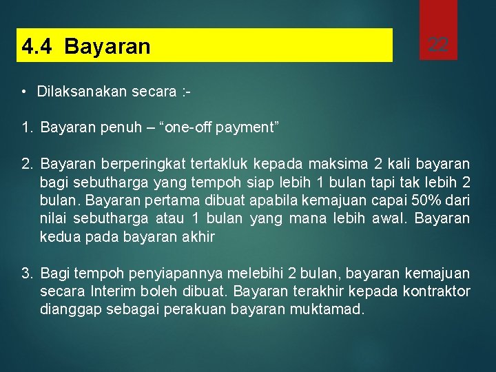 4. 4 Bayaran 22 • Dilaksanakan secara : 1. Bayaran penuh – “one-off payment”